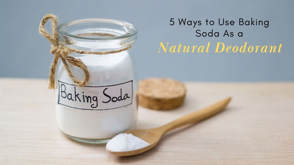 5 Ways to Use Baking Soda As a  Natural Deodorant