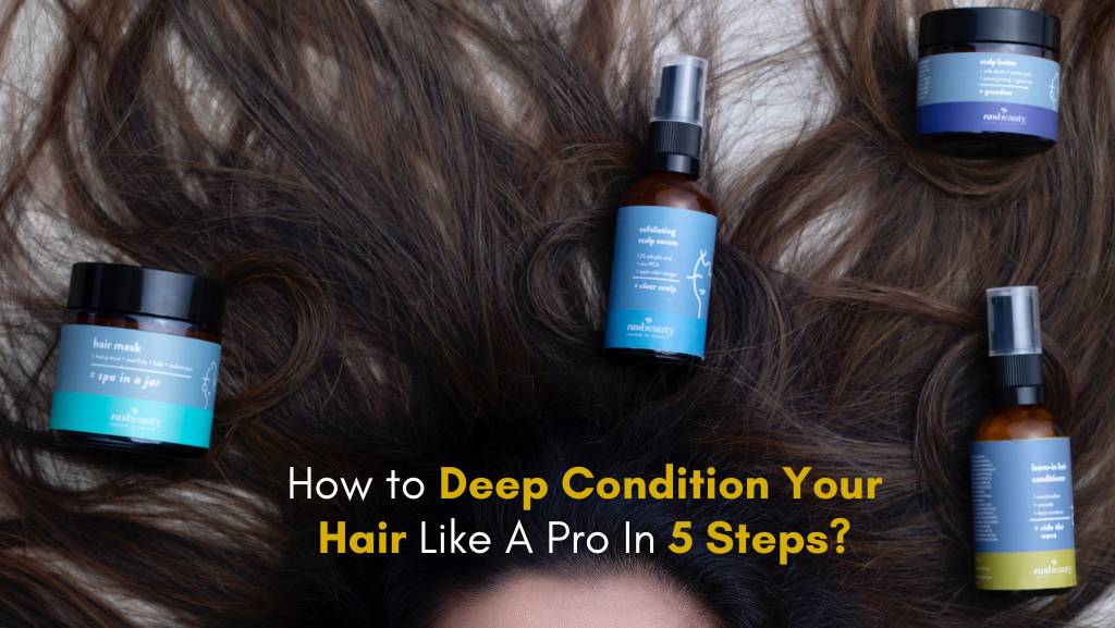 How to Deep Condition Your Hair Like A Pro 