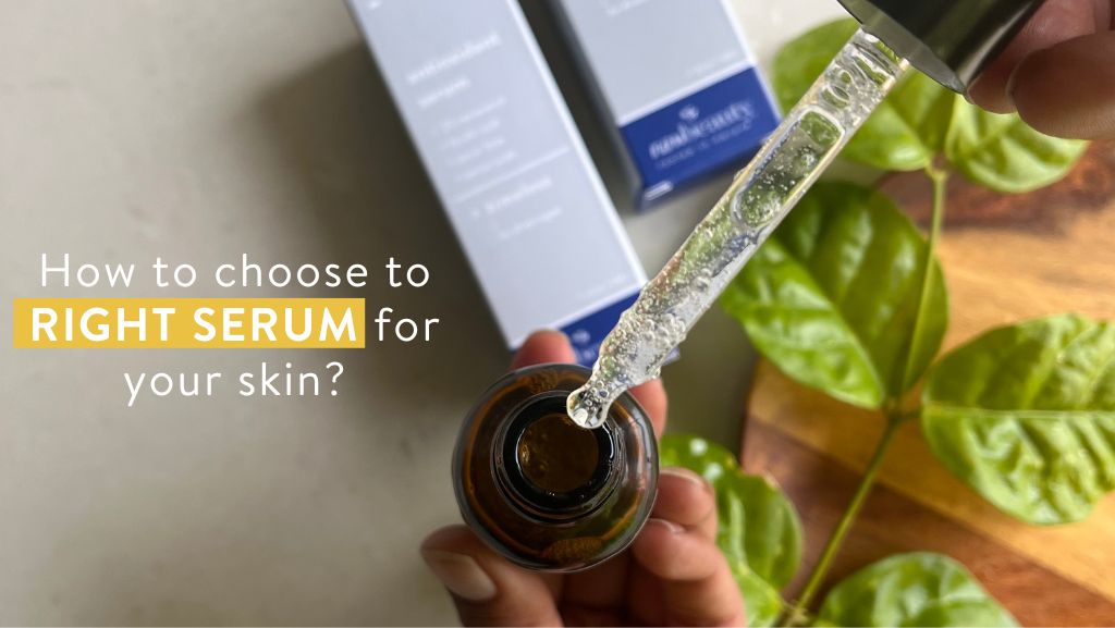 how to choose the right serum for your skin