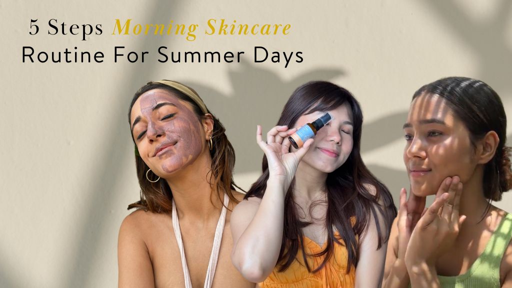 Morning Skincare Routine For Summer Days