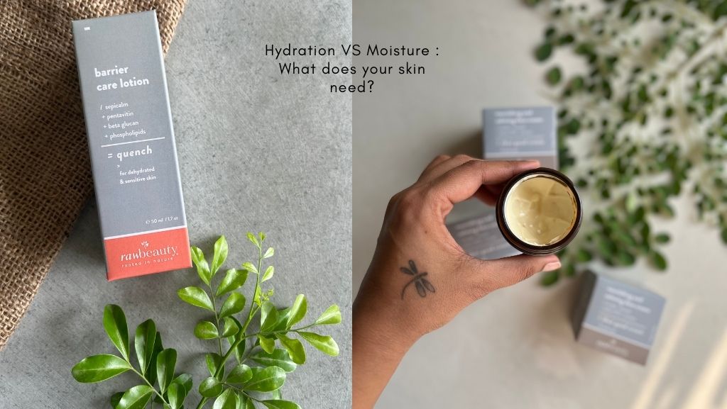 Hydration VS Moisture : What does your skin need?