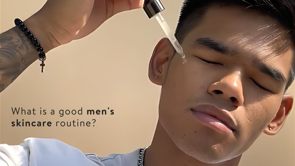 What is a good men's skincare routine?
